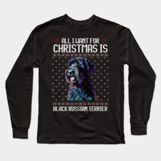 All I Want for Christmas is Black Russian Terrier - Christmas Gift for Dog Lover Long Sleeve T-Shirt